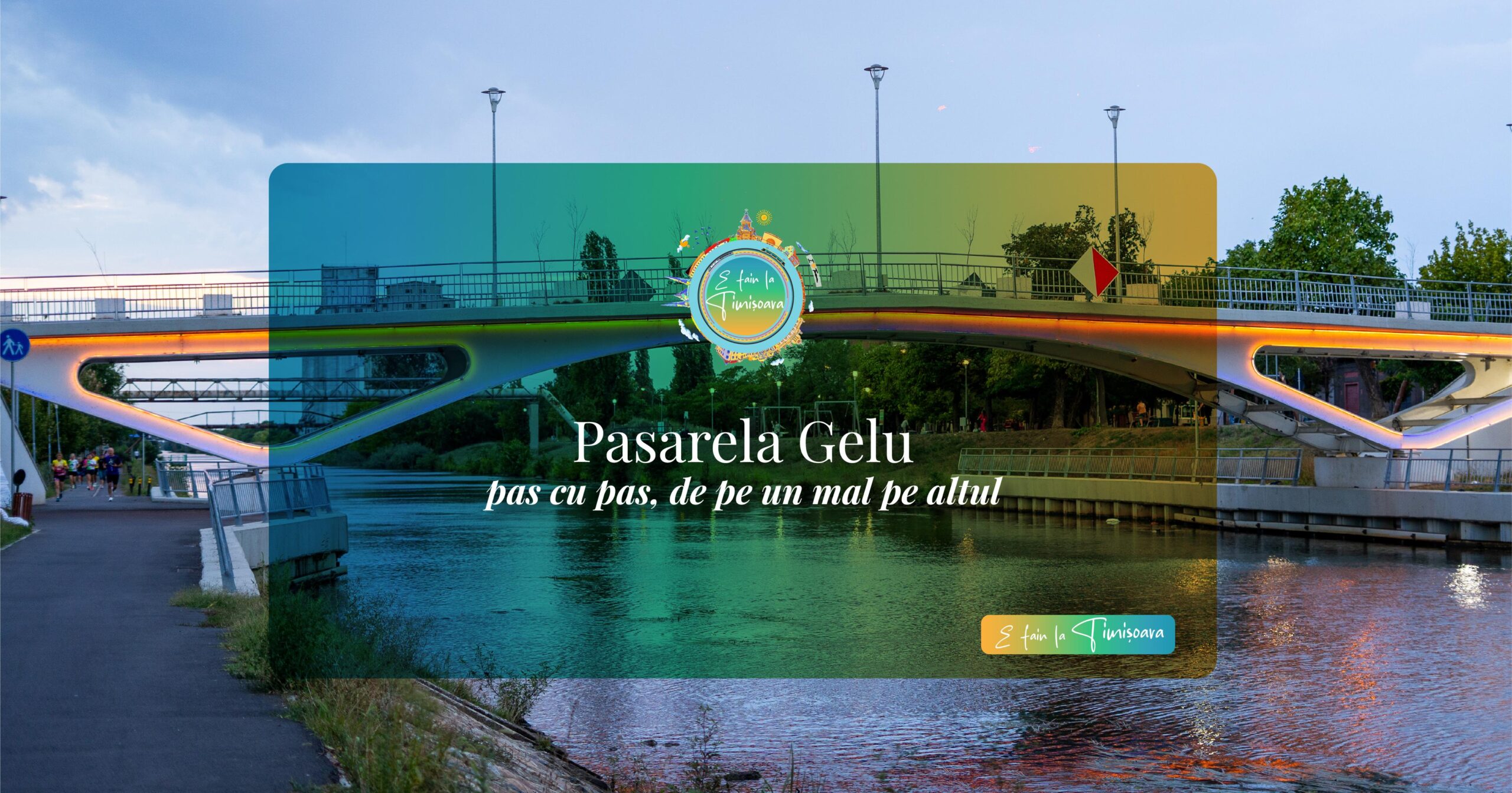 Pasarela Gelu – din 1949 până azi: o nouă poveste peste Bega